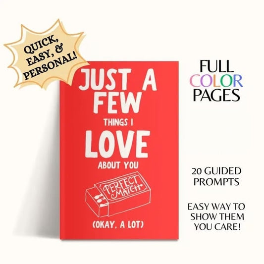 Just A Few Things I Love About You (Okay, A Lot) Romantic Couples Fill-In-The-Blank Gift Book.